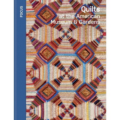 Quilts at the American Museum & Gardens - (Focus) by  Katherine Herbert (Paperback)