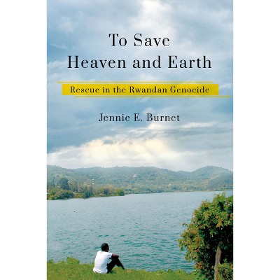 To Save Heaven and Earth - by  Jennie E Burnet (Paperback)