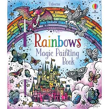 Rainbows Magic Painting Book - (Magic Painting Books) by  Abigail Wheatley (Paperback)