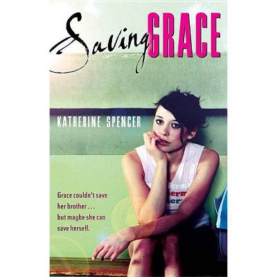 Saving Grace - by  Katherine Spencer (Paperback)