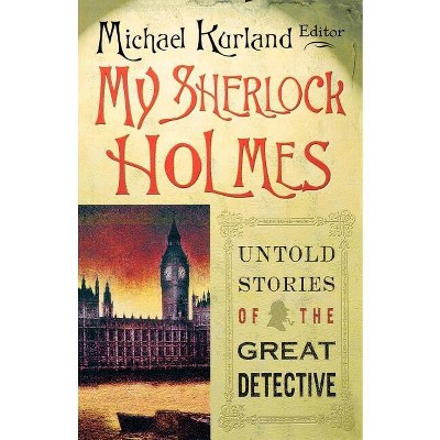 My Sherlock Holmes - by  Michael Kurland (Paperback)