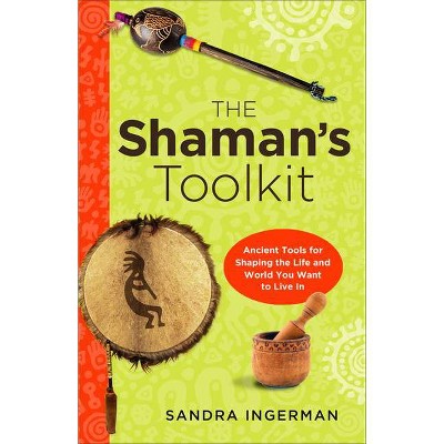 Shaman's Toolkit - by  Sandra Ingerman (Paperback)