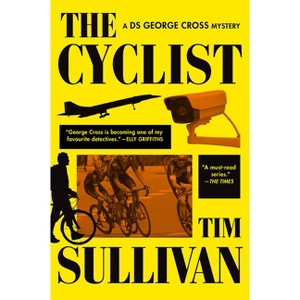 The Cyclist - (DS George Cross Mysteries) by Tim Sullivan - 1 of 1