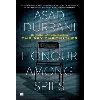 Honour Among Spies - by  Asad Durrani (Hardcover)