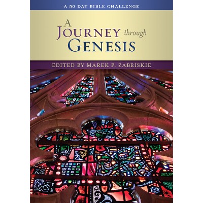 A Journey Through Genesis - (The Bible Challenge) by  Marek P Zabriskie (Paperback)