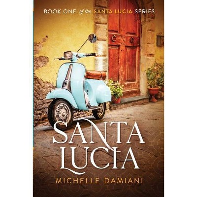 Santa Lucia - by  Michelle Damiani (Paperback)