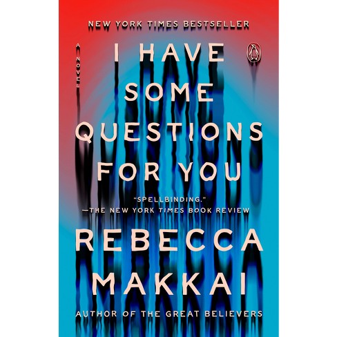I Have Some Questions For You - By Rebecca Makkai (paperback) : Target