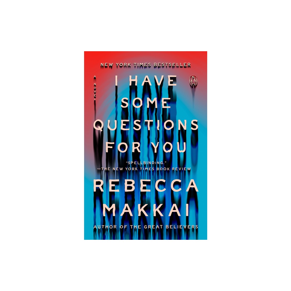 I Have Some Questions For You - by Rebecca Makkai (Paperback)