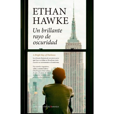 Un Brillante Rayo de Oscuridad - by  Ethan Hawke (Paperback)