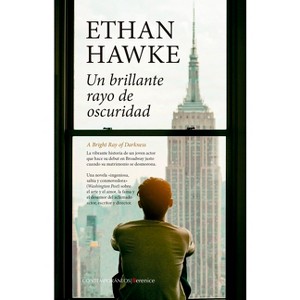 Un Brillante Rayo de Oscuridad - by  Ethan Hawke (Paperback) - 1 of 1