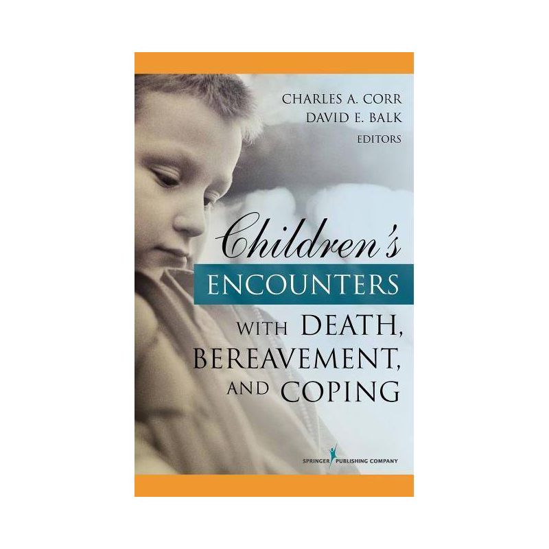 Children's Encounters with Death, Bereavement, and Coping - by  Charles Corr & David Balk (Hardcover), 1 of 2