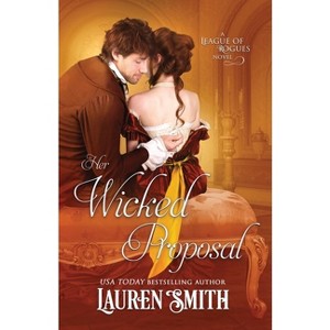 Her Wicked Proposal - (League of Rogues) by  Lauren Smith (Paperback) - 1 of 1