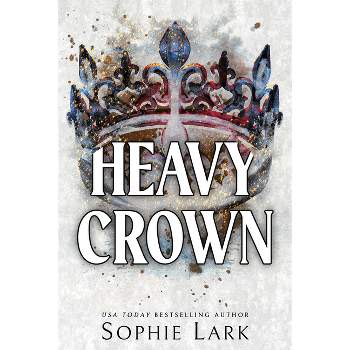 Heavy Crown - (Brutal Birthright) by  Sophie Lark (Paperback)
