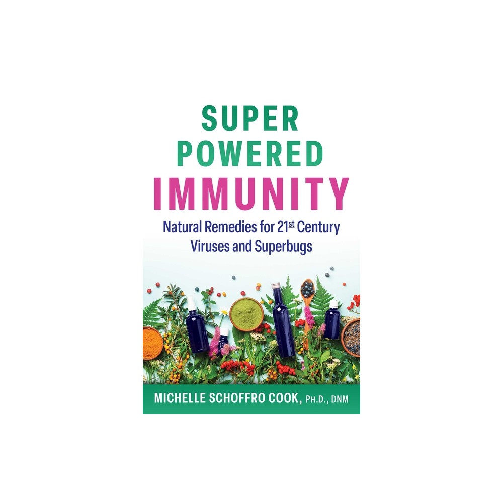 Super-Powered Immunity - by Michelle Schoffro Cook (Paperback)