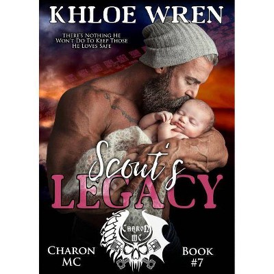 Scout's Legacy - (Charon MC) by  Khloe Wren (Paperback)