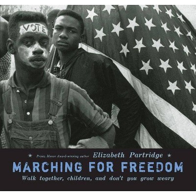 Marching for Freedom - by  Elizabeth Partridge (Hardcover)