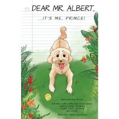 Dear Mr. Albert, ...It's Me, Prince! - by  Sophie Paris Ginsburg & Sabrina Sage Ginsburg (Paperback)