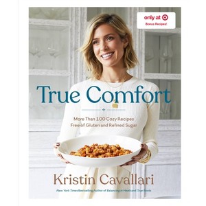 True Comfort: More Than 100 Cozy Recipes - Target Exclusive Edition by Kristin Cavallari (Hardcover) - 1 of 1