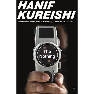 The Nothing - by  Hanif Kureishi (Paperback)