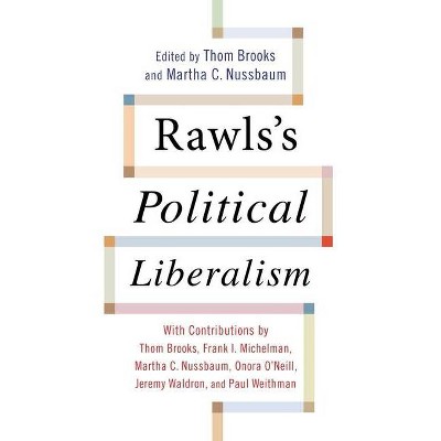 Rawls's Political Liberalism - (Columbia Themes in Philosophy) by  Thom Brooks & Martha C Nussbaum (Paperback)