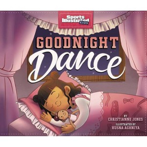 Goodnight Dance - (Sports Illustrated Kids Bedtime Books) by Christianne Jones - 1 of 1