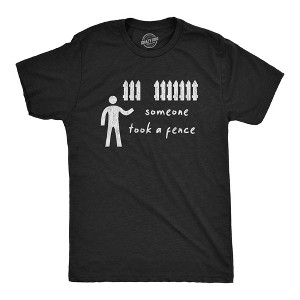 Mens Someone Took A Fence T Shirt Funny Dad Joke Offensive Humor Silly Tee - Crazy Dog Men's T Shirt - 1 of 4