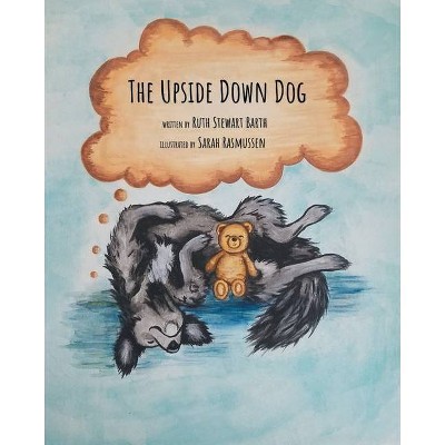 The Upside Down Dog - by  Ruth Barth (Paperback)