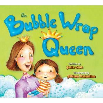 The Bubble Wrap Queen - by  Julia Cook (Paperback)