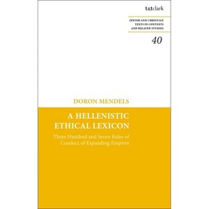 A Hellenistic Ethical Lexicon - (Jewish and Christian Texts) by  Doron Mendels (Hardcover) - 1 of 1