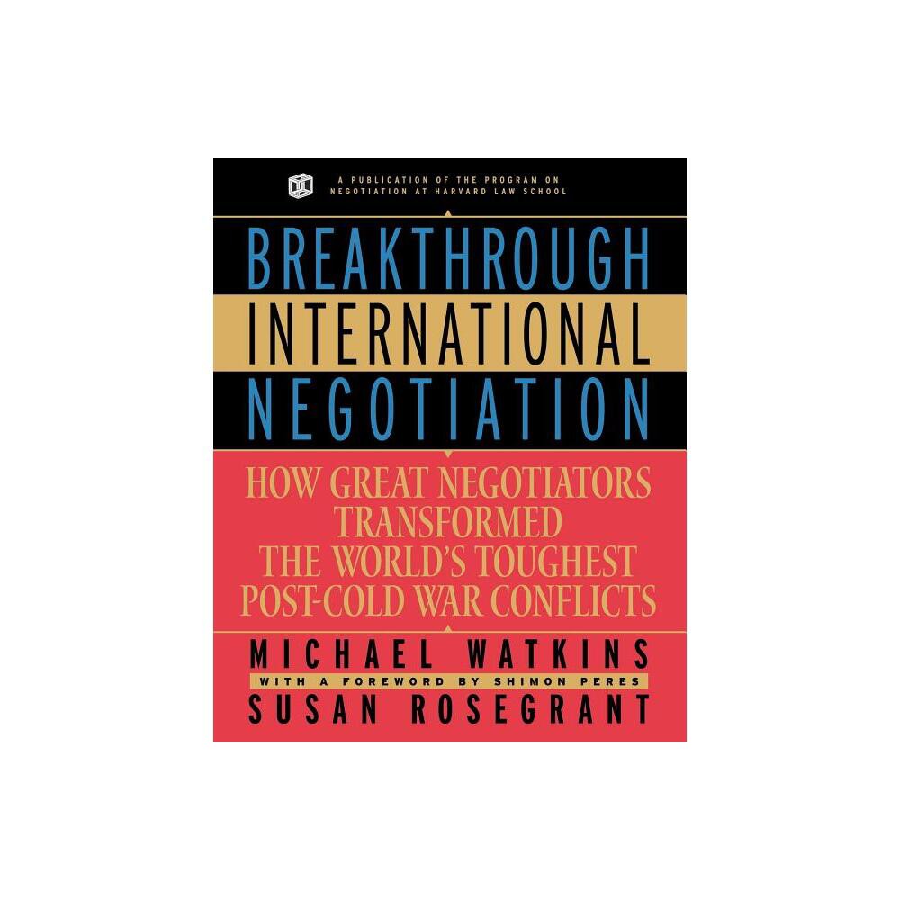 Breakthrough International Negotiation - by Michael Watkins & Susan Rosegrant (Paperback)