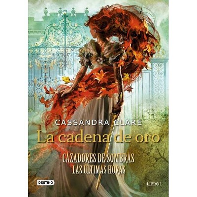 La Cadena de Oro - by  Cassandra Clare (Paperback)