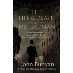 The Life and Death of Mr. Badman - (The Pilgrim's Progress) by  John Bunyan & Alan Vermilye (Paperback) - 1 of 1