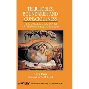 Territories, Boundaries and Consciousness - (Studies in Political Geography) by  Anssi Paasi (Hardcover) - 1 of 1
