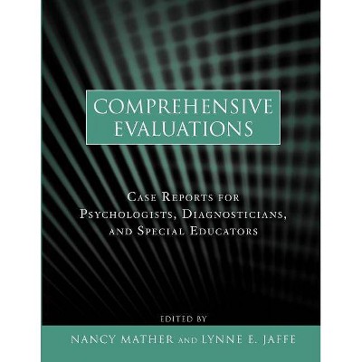 Comprehensive Evaluations - by  Nancy Mather & Lynne E Jaffe (Paperback)