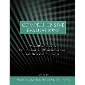 Comprehensive Evaluations - by  Nancy Mather & Lynne E Jaffe (Paperback) - 1 of 1