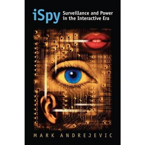 Ispy - (Culture America (Hardcover)) by  Mark Andrejevic (Paperback) - 1 of 1