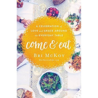 Come and Eat - by  Bri McKoy (Paperback)