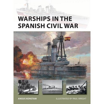 Warships in the Spanish Civil War - (New Vanguard) by  Angus Konstam (Paperback)