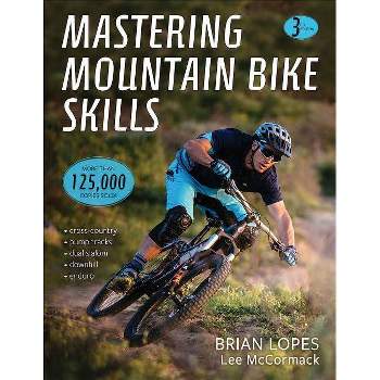 Mastering Mountain Bike Skills - 3rd Edition by  Brian Lopes & Lee McCormack (Paperback)