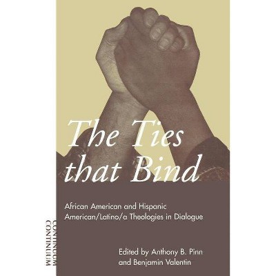 Ties That Bind - by  Anthony B Pinn & Benjamin Valentin (Paperback)