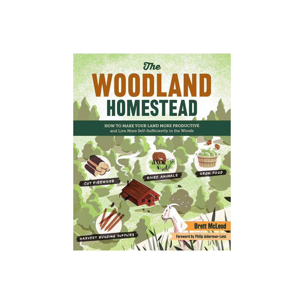 The Woodland Homestead - by Brett McLeod (Paperback)