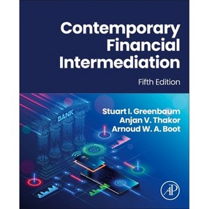 Contemporary Financial Intermediation - 5th Edition by  Stuart I Greenbaum & Anjan V Thakor & Arnoud W a Boot (Hardcover) - 1 of 1