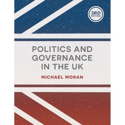 Politics and Governance in the UK - 3rd Edition by  Michael Moran (Paperback)