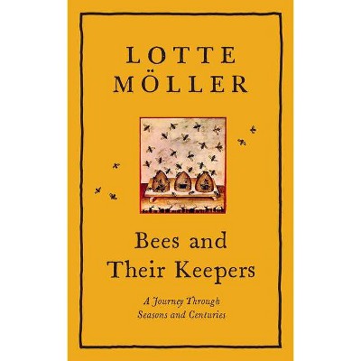 Bees & Their Keepers - by  Lotte Moller (Hardcover)