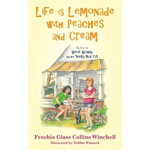 Life is Lemonade with Peaches and Cream - by  Frechia Glass Collins Winchell (Paperback) - 1 of 1