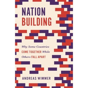 Nation Building - (Princeton Studies in Global and Comparative Sociology) by  Andreas Wimmer (Hardcover) - 1 of 1