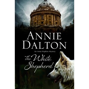 The White Shepherd - (Anna Hopkins Mystery) Large Print by  Annie Dalton (Hardcover) - 1 of 1