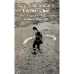 Capitalist Sorcery - by  P Pignarre & I Stengers (Hardcover) - 1 of 1