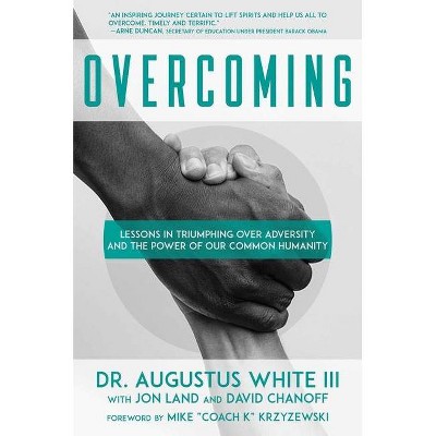 Overcoming - by  Augustus White III & David Chanoff (Hardcover)