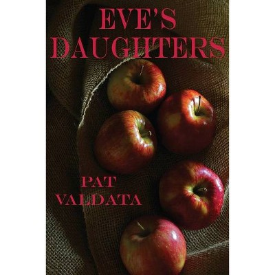 Eve's Daughters - by  Pat Valdata (Paperback)